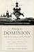 Maritime Dominion and the Triumph of the Free World: Naval campaigns that shaped the modern world 1852-2001 (The Maritime Trilogy Book 3)