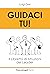 Guidaci tu!: Il libretto di istruzioni del leader (Italian Edition)