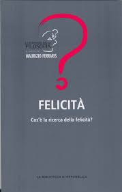 Cos'è la ricerca della felicità (Le domande della filosofia, #1)