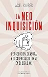 La neoinquisición: Persecución, censura y decadencia cultural en el siglo XXI Book cover for La neoinquisición: Persecución, censura y decadencia cultural en el siglo XXI