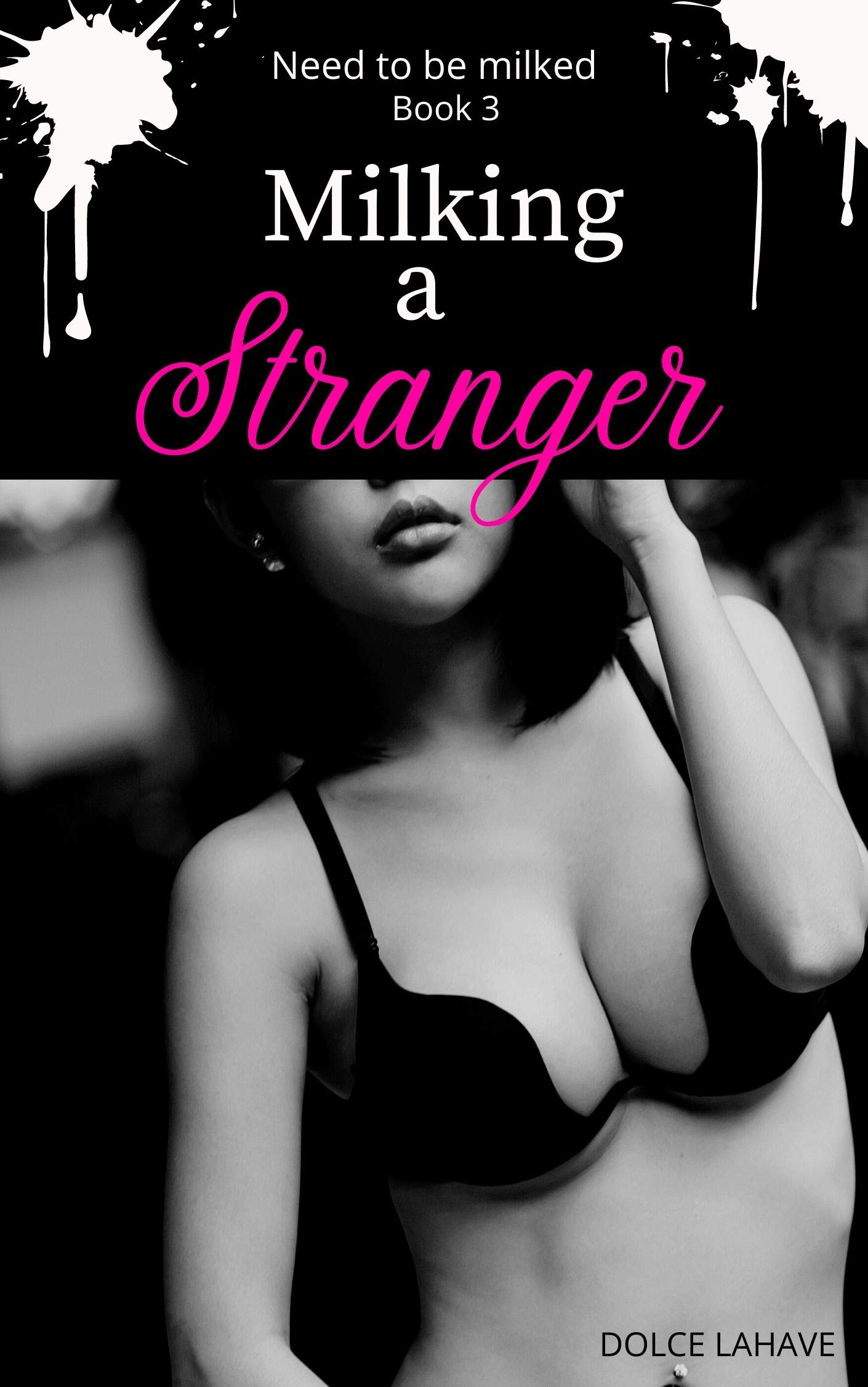Milking a Stranger: Need to be milked Book 3 (Kindle Edition)