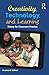 Creativity, Technology, and Learning: Theory for Classroom Practice