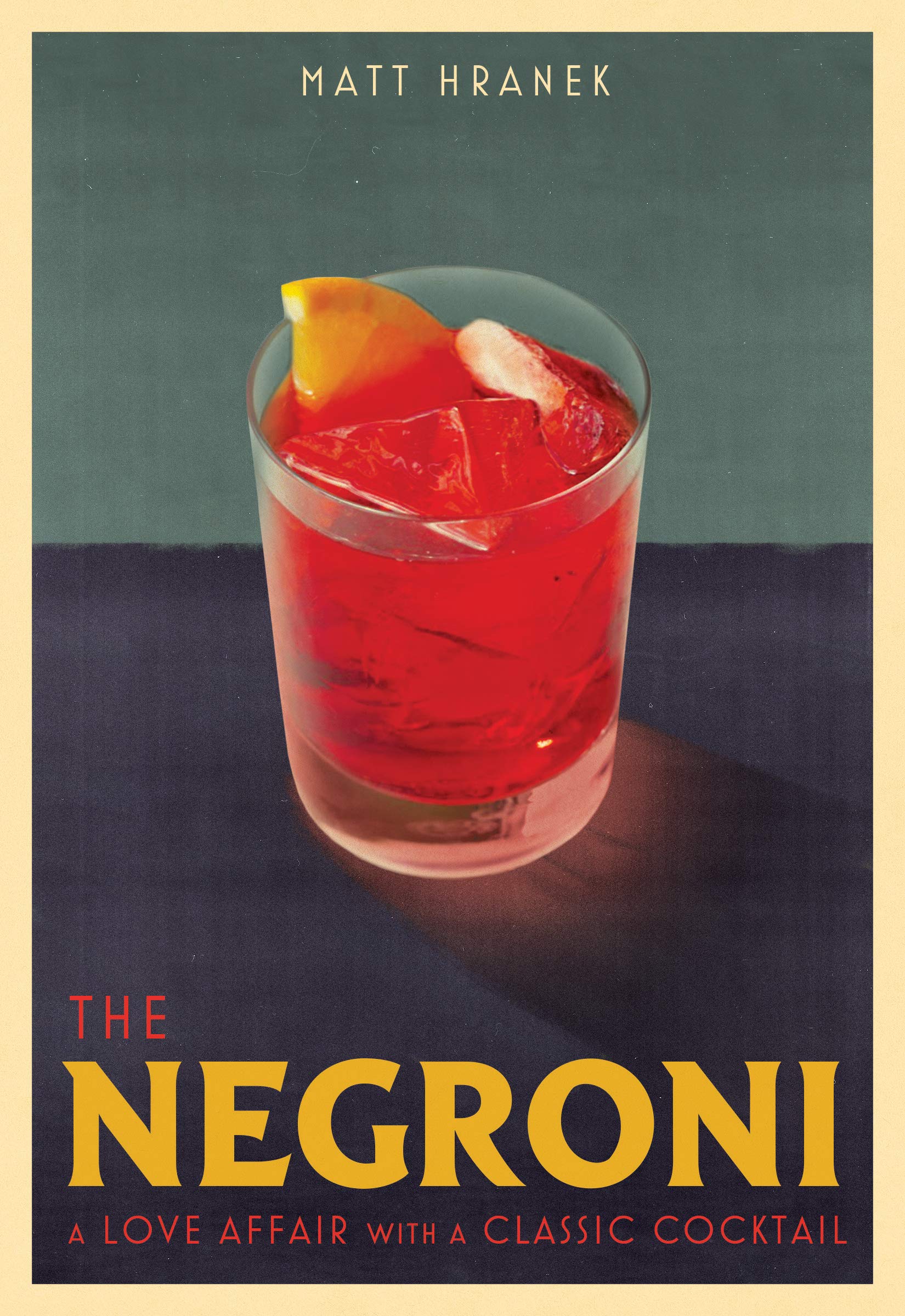 The Negroni: A Love Affair with a Classic Cocktail (Kindle Edition)