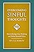 Overcoming Sinful Thoughts: How to Realign Your Thinking and Defeat Harmful Ideas