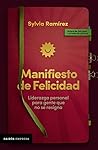 Manifiesto de felicidad: Liderazgo personal para gente que no se resigna (Spanish Edition)