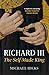 Richard III: The Self-Made King (Yale English Monarchs)