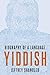 Yiddish: Biography of a Language