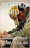 Rotten Yard: Hispanic Immigrants' Stories
