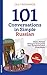 101 Conversations in Simple Russian: Short Natural Dialogues to Boost Your Confidence & Improve Your Spoken Russian