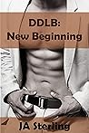 DDLB: New Beginning: A Dominant Daddy Little Boy Tale of Power Exchange, Sensual Age Play and Erotic Discipline