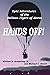 Hands Off!: Epic Adventures...