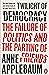 Twilight of Democracy: The Failure of Politics and the Parting of Friends