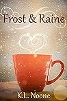 Frost & Raine by K.L. Noone