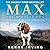 Max the Miracle Dog The Heart-warming Tale of a Life-saving Friendship by Kerry Irving