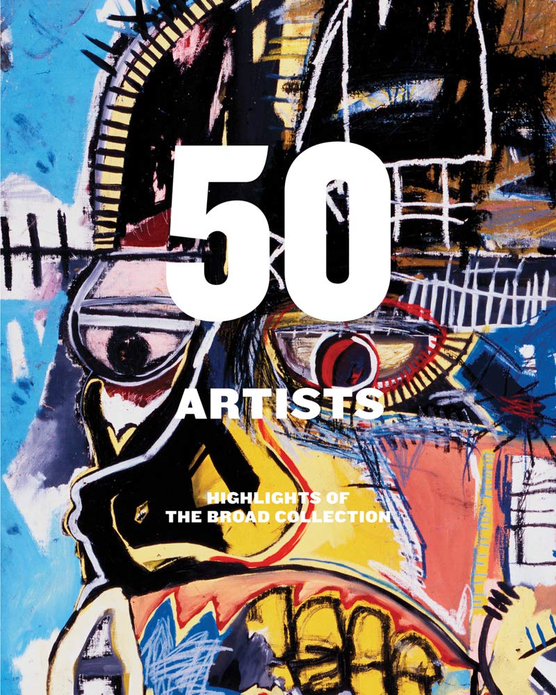 50 Artists: Highlights of The Broad Collection (Hardcover)