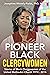 Pioneer Black Clergywomen: Stories of Black Clergywomen of the United Methodist Church 1974 - 2016