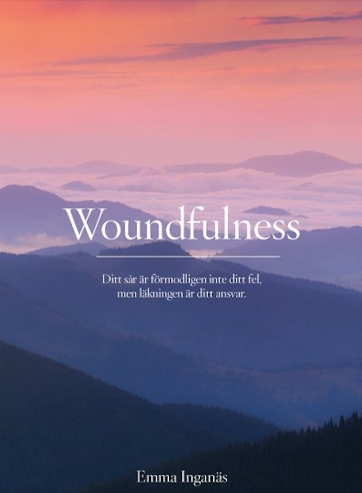 Woundfulness: Ditt sår är förmodligen inte ditt fel, men läkningen är ditt ansvar (Paperback)