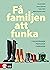 Få familjen att funka: Tydl...