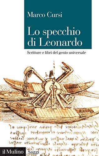 Lo specchio di Leonardo: Scritture e libri del genio universale