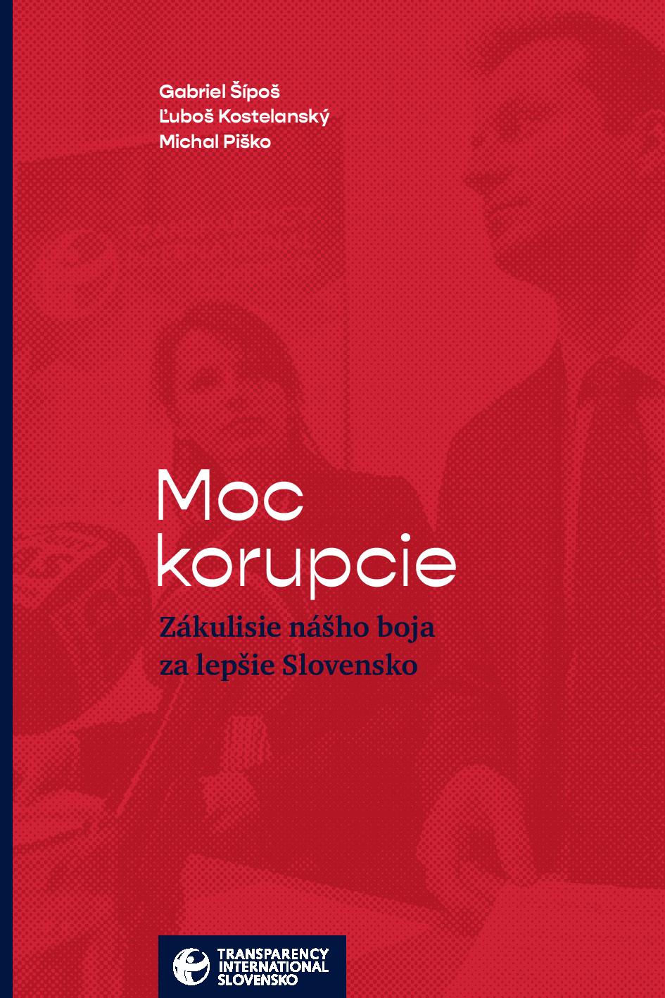 Moc korupcie Zákulisie nášho boja za lepšie Slovensko