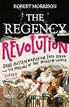 The Regency Revolution by Robert  Morrison
