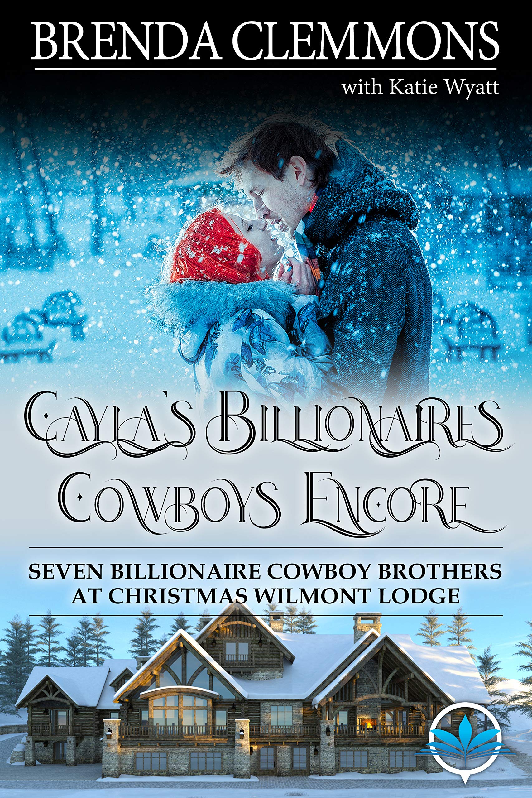 Cayla's Billionaires Cowboys Encore  (Seven Billionaire Cowboy Brothers at Christmas Wilmont Lodge Book 7)