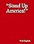 “Stand Up America!” by Walt English
