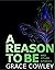 A Reason To Be and Other Stories by Grace Cowley