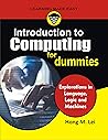 Introduction to Computing for Dummies : Exploration in Language, Logic and Machines Introduction to Computing for Dummies : Exploration in Language, Logic and Machines