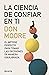 La ciencia de confiar en ti: El método perfecto para tomar las mejores decisiones