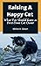 Raising A Happy Cat: What Y...