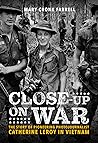 Close-Up on War by Mary Cronk Farrell Close-Up on War by Mary Cronk Farrell