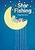Star Fishing: A Picture Book