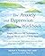 The Anxiety and Depression Workbook: Simple, Effective CBT Techniques to Manage Moods and Feel Better Now