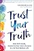 Trust Your Truth: Heal Self...