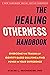 The Healing Otherness Handbook: Overcome the Trauma of Identity-Based Bullying and Find Power in Your Difference (The Social Justice Handbook Series)