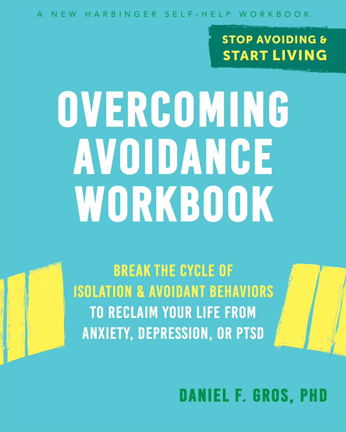 Overcoming Avoidance Workbook: Break the Cycle of Isolation and Avoidant Behaviors to Reclaim Your Life from Anxiety, Depression, or PTSD (Paperback)