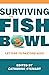 Surviving the Fishbowl: Let...