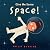 Give Me Some Space! by Philip Bunting