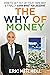 The WHY of MONEY: How to Ge...