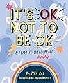 It's OK Not to Be OK: A Guide to Well-Being