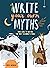 Write Your Own Myths: Your ...
