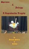 Spermeo & Juliegg: A Reproductive Tragedy Spermeo & Juliegg: A Reproductive Tragedy