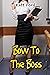 Bow To The Boss (Work Wife Book 7)