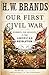Our First Civil War: Patrio...