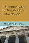 A Chapter Guide to Gene Wolfe's Latro Novels
