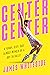 Center Center: A Funny, Sex...