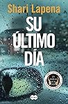 Su último día by Shari Lapena