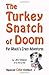 The Turkey Snatch of Doom: ...