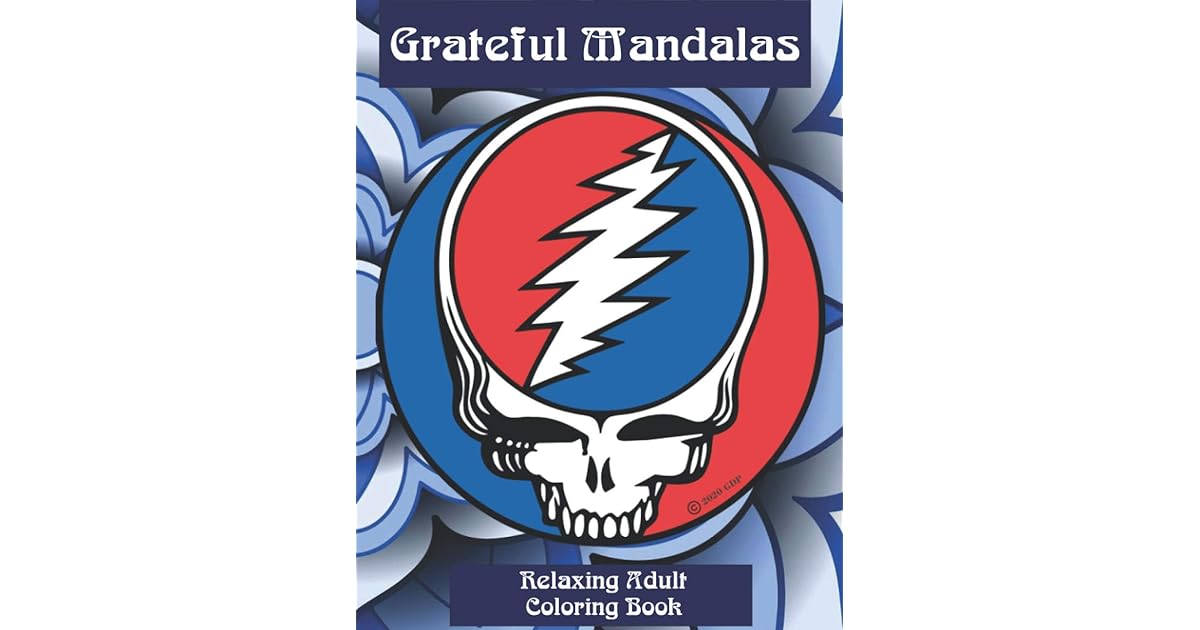 Grateful Mandalas Relaxing Adult Coloring Book: Steal Your Face ...